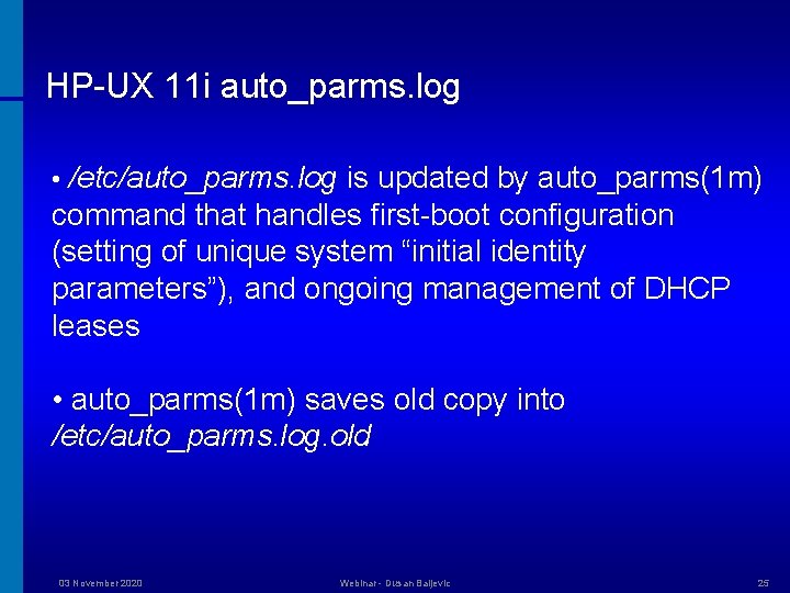 HP-UX 11 i auto_parms. log • /etc/auto_parms. log is updated by auto_parms(1 m) command