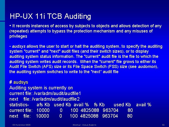 HP-UX 11 i TCB Auditing • It records instances of access by subjects to