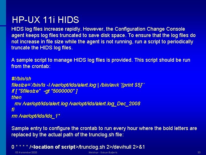 HP-UX 11 i HIDS log files increase rapidly. However, the Configuration Change Console agent