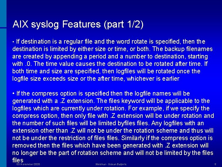 AIX syslog Features (part 1/2) • If destination is a regular file and the