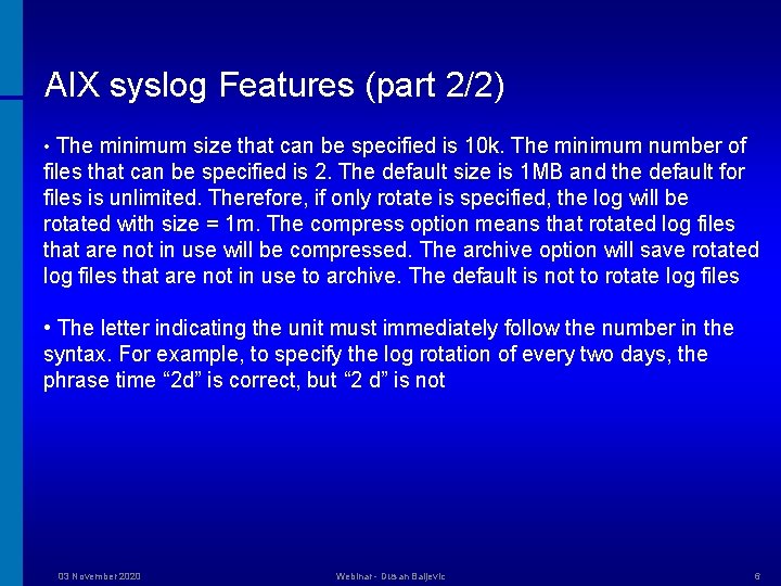 AIX syslog Features (part 2/2) • The minimum size that can be specified is