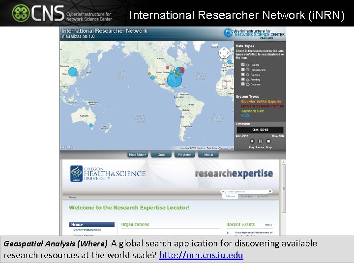 International Researcher Network (i. NRN) Geospatial Analysis (Where) A global search application for discovering International Researcher Network (i. NRN) Geospatial Analysis (Where) A global search application for discovering