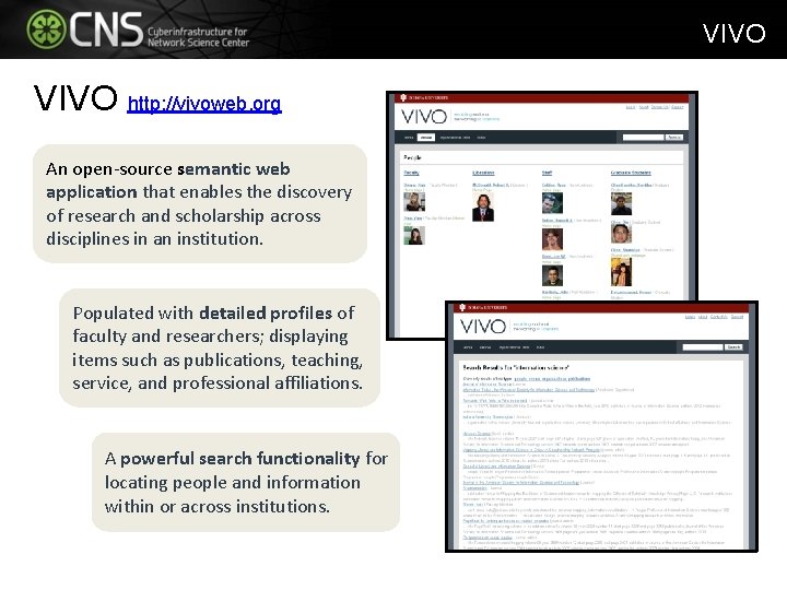 VIVO http: //vivoweb. org An open-source semantic web application that enables the discovery of VIVO http: //vivoweb. org An open-source semantic web application that enables the discovery of