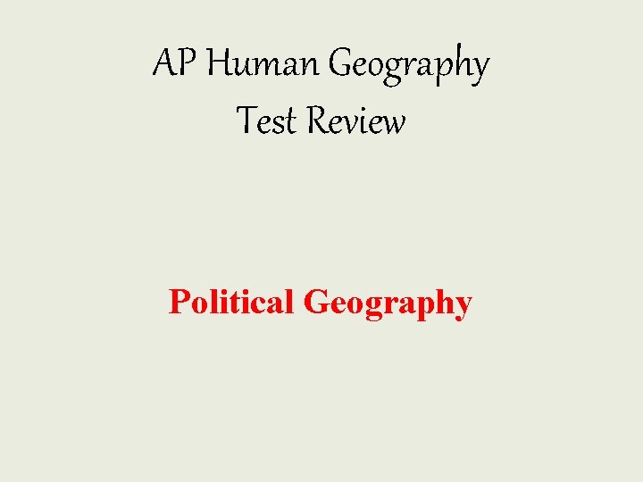 AP Human Geography Test Review Political Geography 