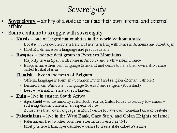 Sovereignty • Sovereignty – ability of a state to regulate their own internal and