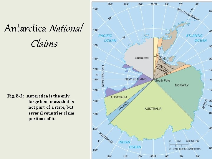 Antarctica National Claims Fig. 8 -2: Antarctica is the only large land mass that