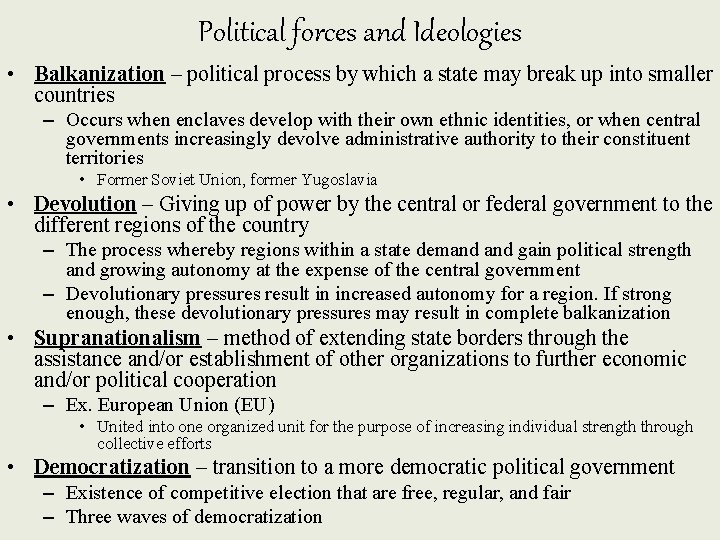 Political forces and Ideologies • Balkanization – political process by which a state may