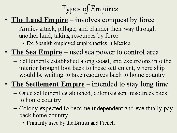 Types of Empires • The Land Empire – involves conquest by force – Armies