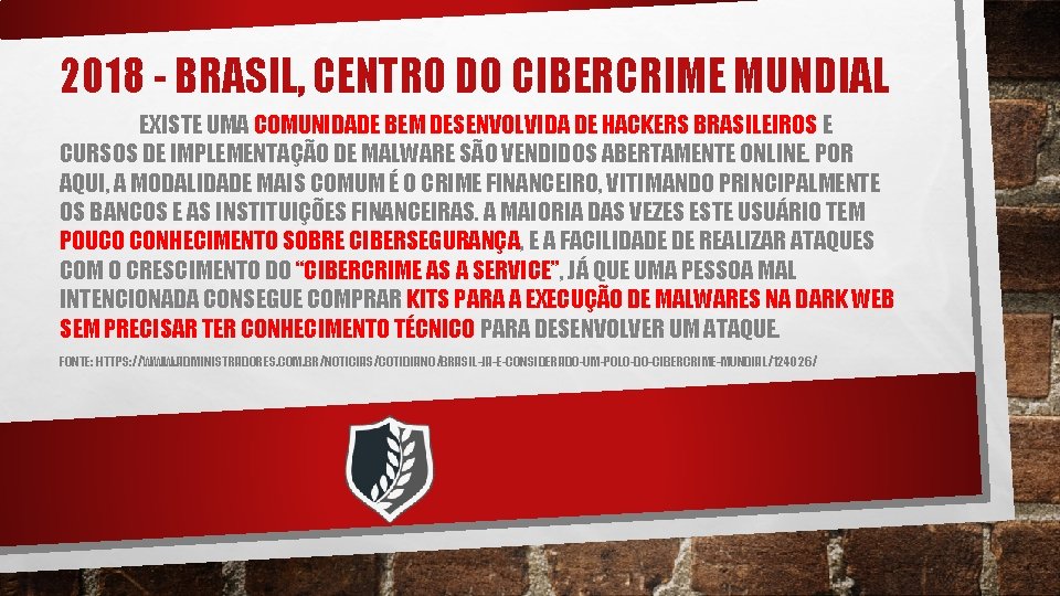 2018 - BRASIL, CENTRO DO CIBERCRIME MUNDIAL EXISTE UMA COMUNIDADE BEM DESENVOLVIDA DE HACKERS