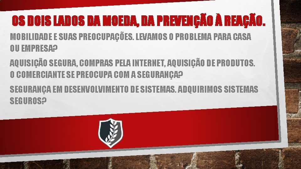 OS DOIS LADOS DA MOEDA, DA PREVENÇÃO À REAÇÃO. MOBILIDADE E SUAS PREOCUPAÇÕES. LEVAMOS