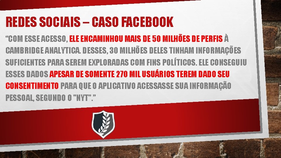 REDES SOCIAIS – CASO FACEBOOK “COM ESSE ACESSO, ELE ENCAMINHOU MAIS DE 50 MILHÕES