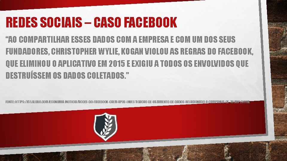 REDES SOCIAIS – CASO FACEBOOK “AO COMPARTILHAR ESSES DADOS COM A EMPRESA E COM