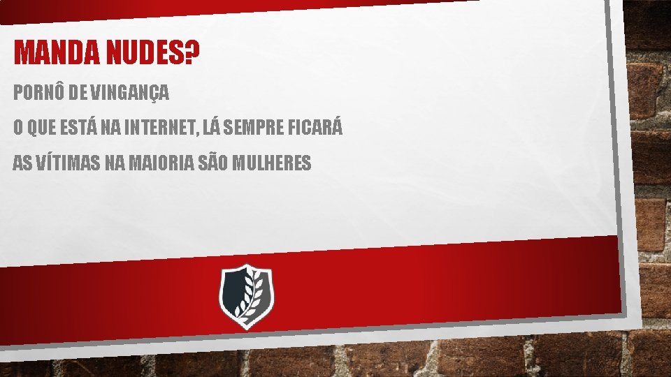 MANDA NUDES? PORNÔ DE VINGANÇA O QUE ESTÁ NA INTERNET, LÁ SEMPRE FICARÁ AS