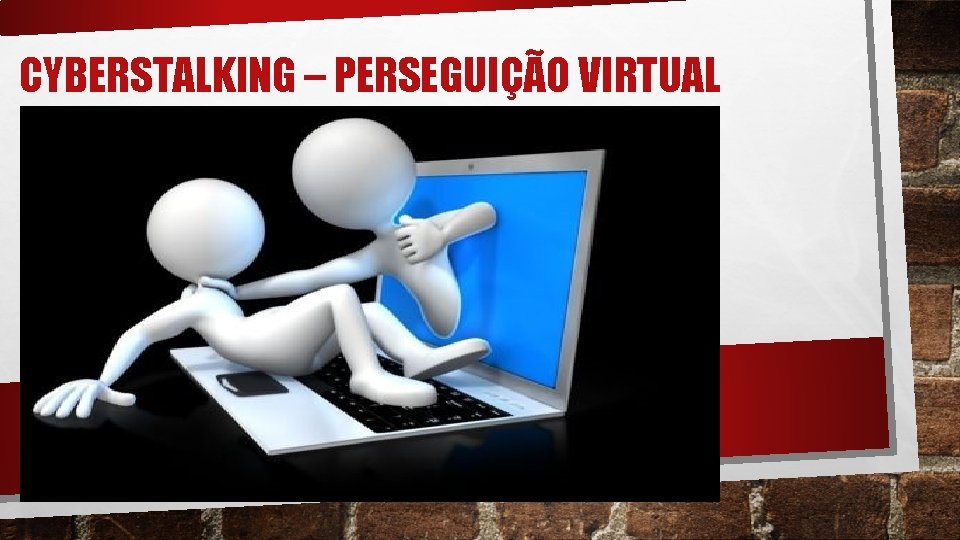 CYBERSTALKING – PERSEGUIÇÃO VIRTUAL 