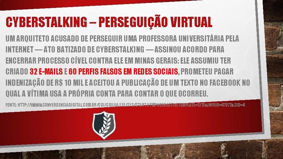 CYBERSTALKING – PERSEGUIÇÃO VIRTUAL UM ARQUITETO ACUSADO DE PERSEGUIR UMA PROFESSORA UNIVERSITÁRIA PELA INTERNET