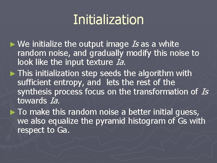 Initialization initialize the output image Is as a white random noise, and gradually modify