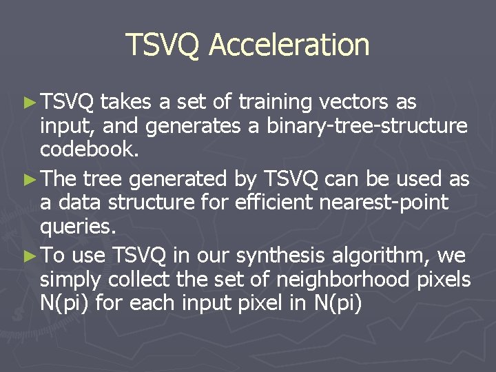 TSVQ Acceleration ► TSVQ takes a set of training vectors as input, and generates