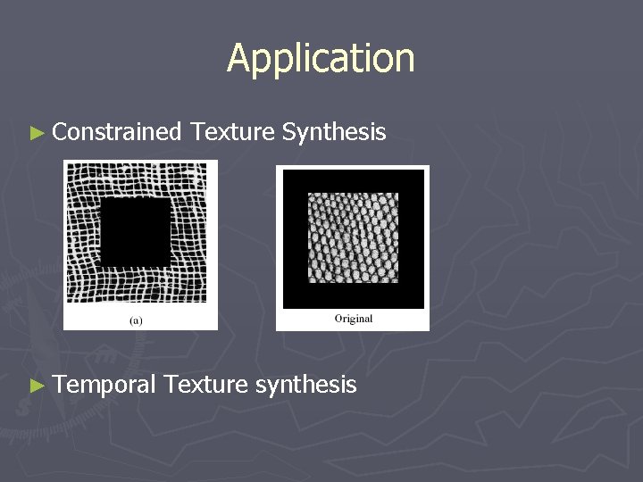 Application ► Constrained ► Temporal Texture Synthesis Texture synthesis 