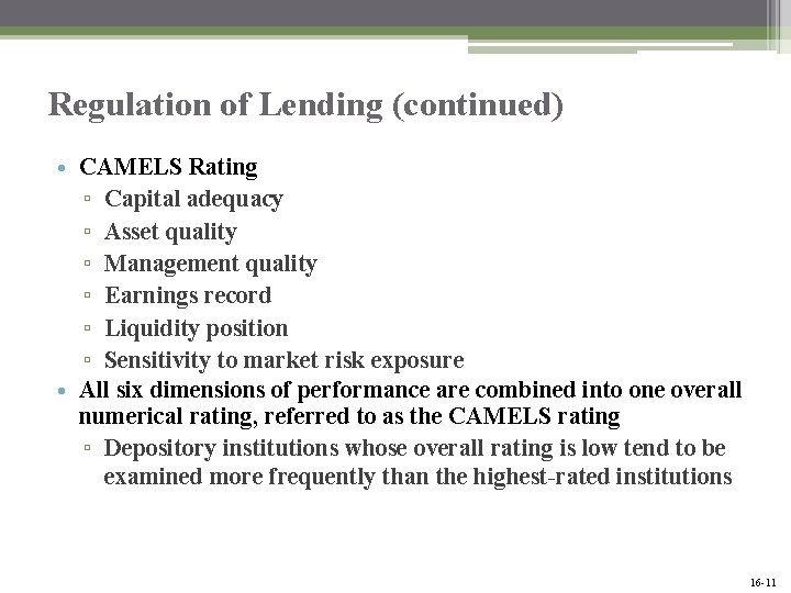 Regulation of Lending (continued) • CAMELS Rating ▫ Capital adequacy ▫ Asset quality ▫