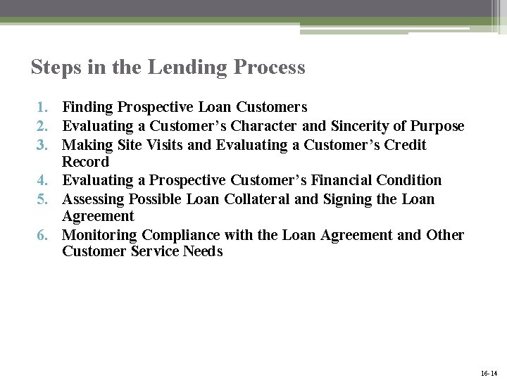 Steps in the Lending Process 1. Finding Prospective Loan Customers 2. Evaluating a Customer’s