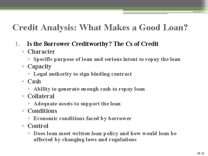 Credit Analysis: What Makes a Good Loan? 1. Is the Borrower Creditworthy? The Cs