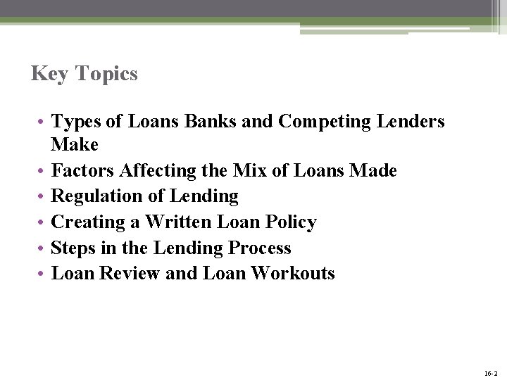 Key Topics • Types of Loans Banks and Competing Lenders Make • Factors Affecting