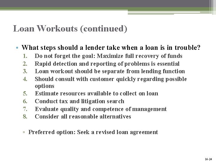 Loan Workouts (continued) • What steps should a lender take when a loan is