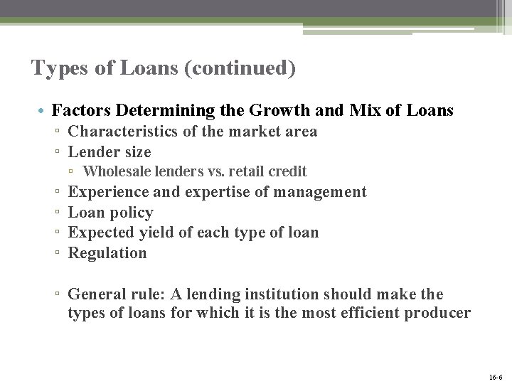 Types of Loans (continued) • Factors Determining the Growth and Mix of Loans ▫