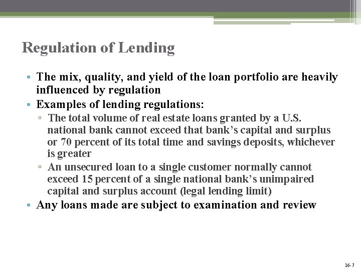 Regulation of Lending • The mix, quality, and yield of the loan portfolio are