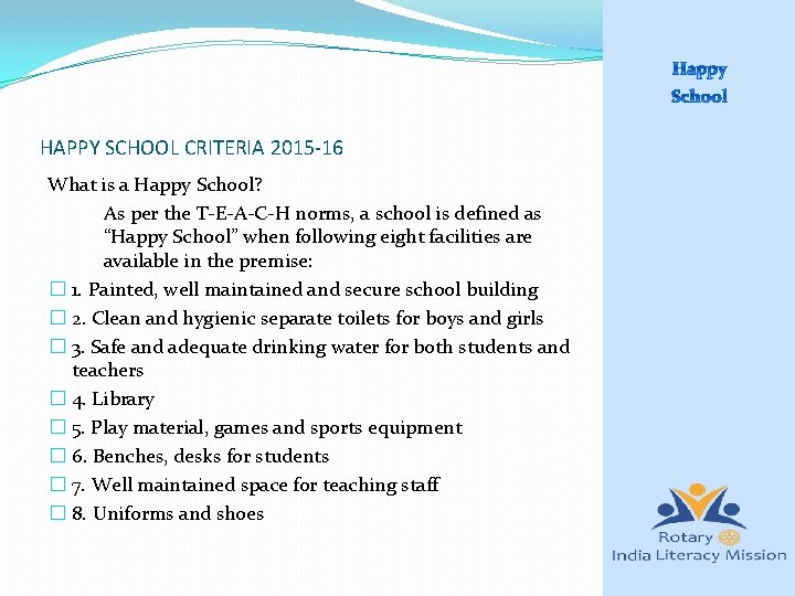 HAPPY SCHOOL CRITERIA 2015 -16 What is a Happy School? As per the T-E-A-C-H