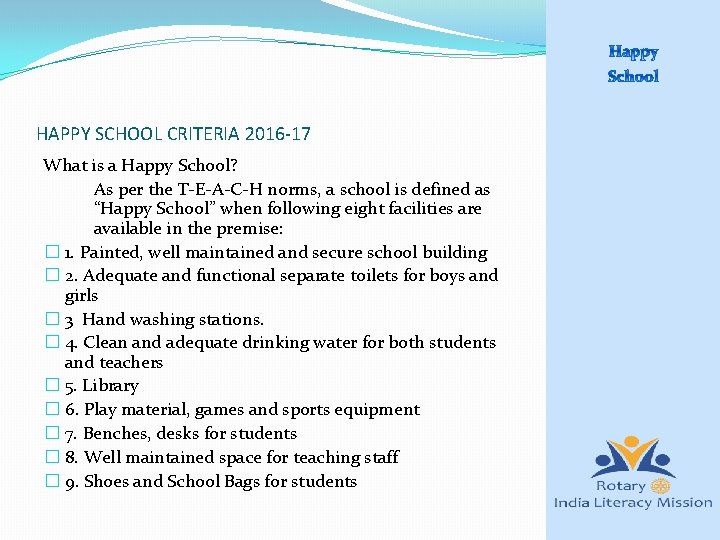 HAPPY SCHOOL CRITERIA 2016 -17 What is a Happy School? As per the T-E-A-C-H