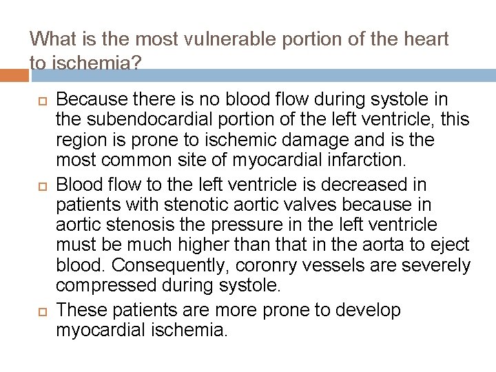 What is the most vulnerable portion of the heart to ischemia? Because there is What is the most vulnerable portion of the heart to ischemia? Because there is