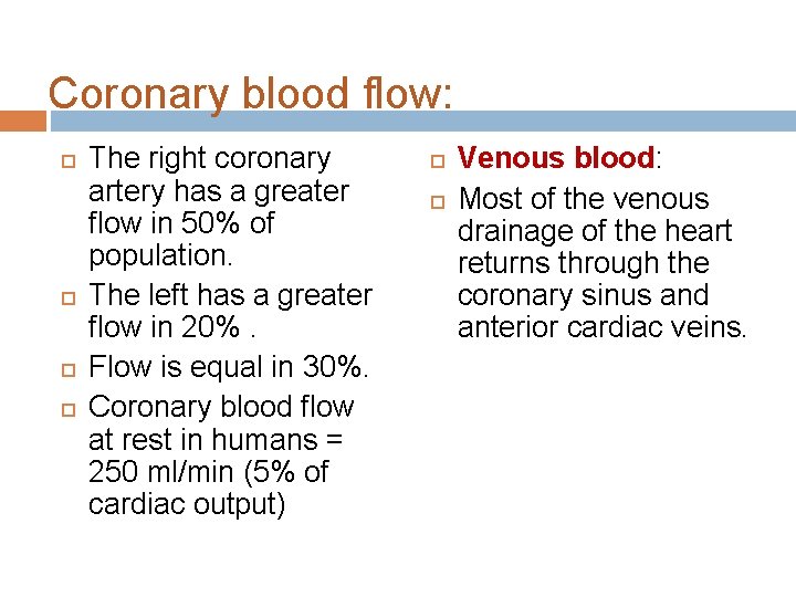 Coronary blood flow: The right coronary artery has a greater flow in 50% of