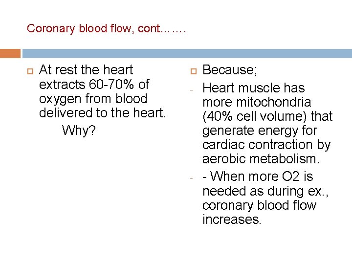 Coronary blood flow, cont……. At rest the heart extracts 60 -70% of oxygen from