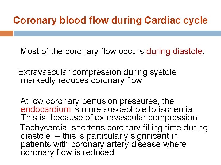 Coronary blood flow during Cardiac cycle Most of the coronary flow occurs during diastole.