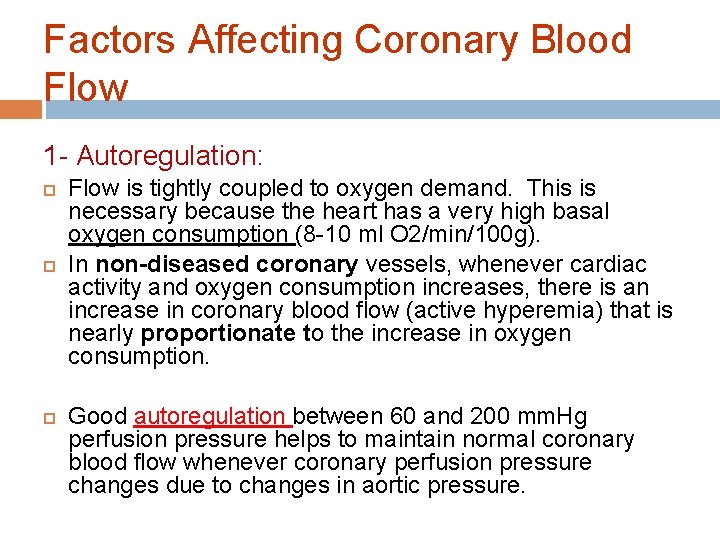 Factors Affecting Coronary Blood Flow 1 - Autoregulation: Flow is tightly coupled to oxygen