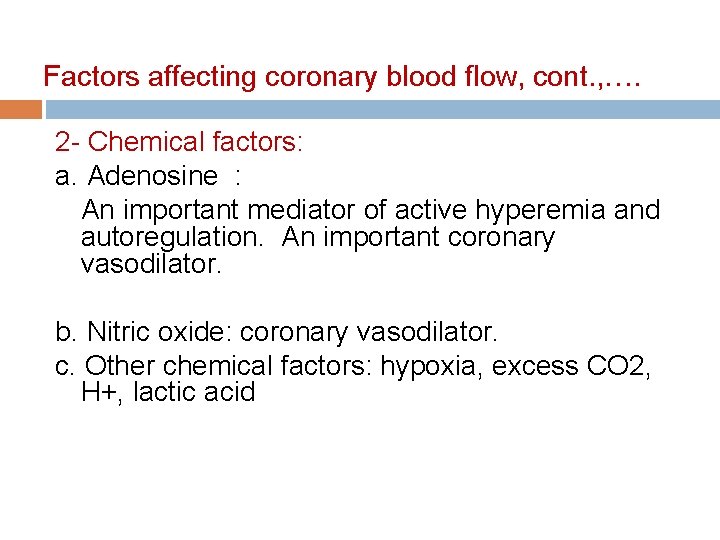 Factors affecting coronary blood flow, cont. , …. 2 - Chemical factors: a. Adenosine Factors affecting coronary blood flow, cont. , …. 2 - Chemical factors: a. Adenosine