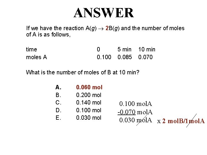 ANSWER If we have the reaction A(g) 2 B(g) and the number of moles