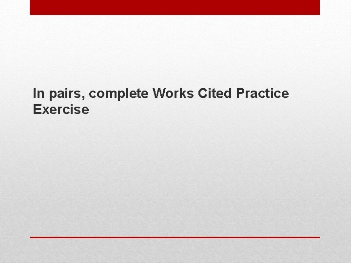 In pairs, complete Works Cited Practice Exercise 