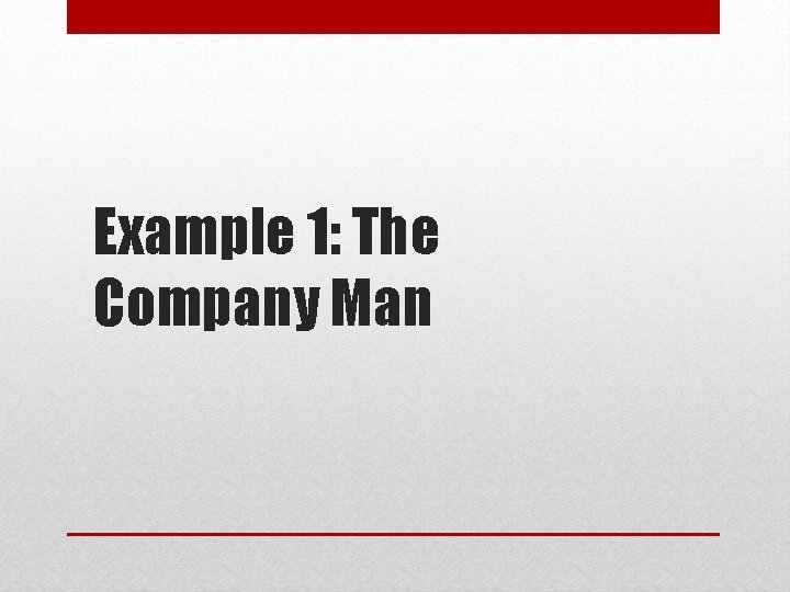 Example 1: The Company Man 