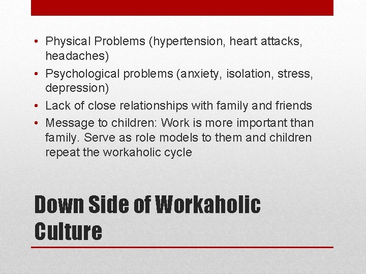  • Physical Problems (hypertension, heart attacks, headaches) • Psychological problems (anxiety, isolation, stress,