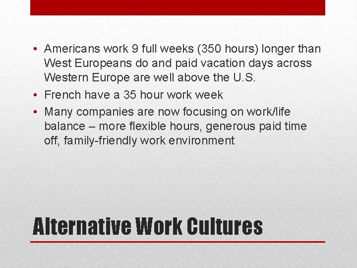  • Americans work 9 full weeks (350 hours) longer than West Europeans do