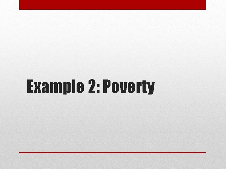 Example 2: Poverty 