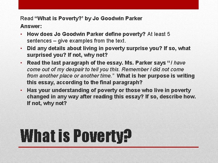 Read “What is Poverty? ’ by Jo Goodwin Parker Answer: • How does Jo