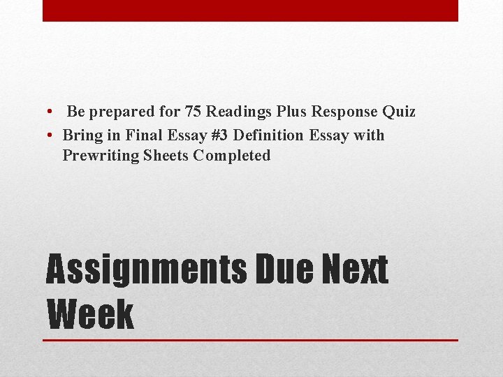  • Be prepared for 75 Readings Plus Response Quiz • Bring in Final