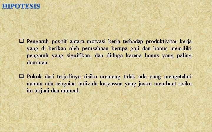 q Pengaruh positif antara motvasi kerja terhadap produktivitas kerja yang di berikan oleh perusahaan