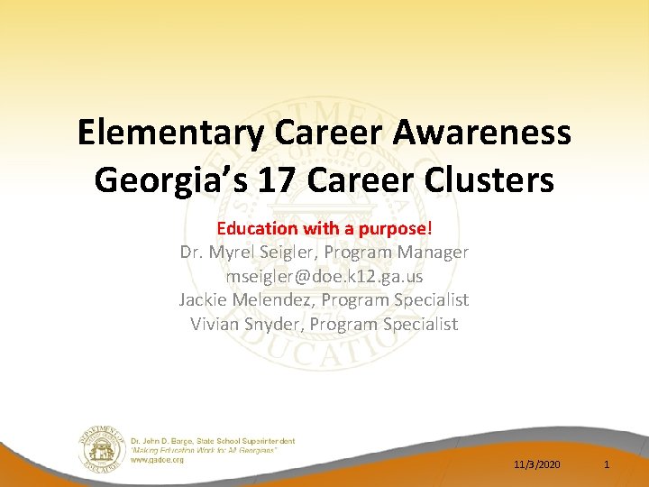 Elementary Career Awareness Georgia’s 17 Career Clusters Education with a purpose! Dr. Myrel Seigler,