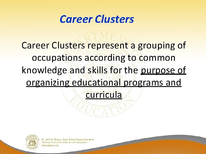 Career Clusters represent a grouping of occupations according to common knowledge and skills for