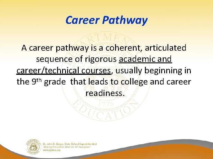 Career Pathway A career pathway is a coherent, articulated sequence of rigorous academic and