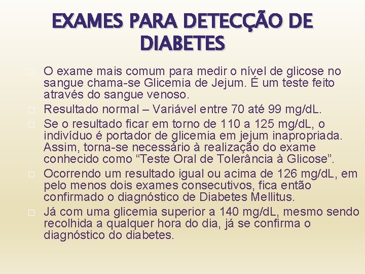 EXAMES PARA DETECÇÃO DE DIABETES � � � O exame mais comum para medir